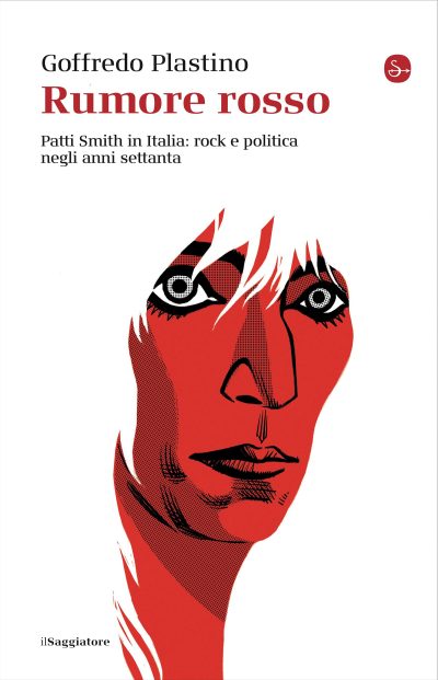 Rumore rosso. Patti Smith in Italia