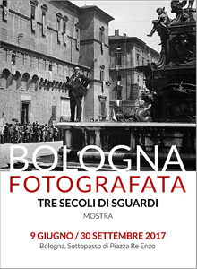 Bologna fotografata. Tre secoli di sguardi