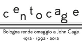centocage - Bologna rende omaggio a John Cage (1912 - 1992 - 2012)